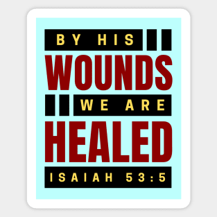 By His Wounds We Are Healed | Christian Sticker